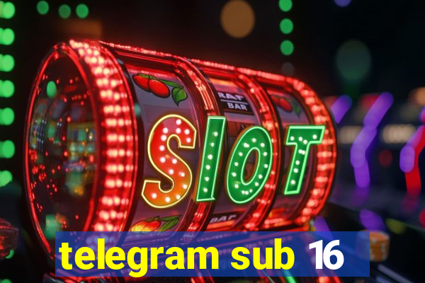 telegram sub 16